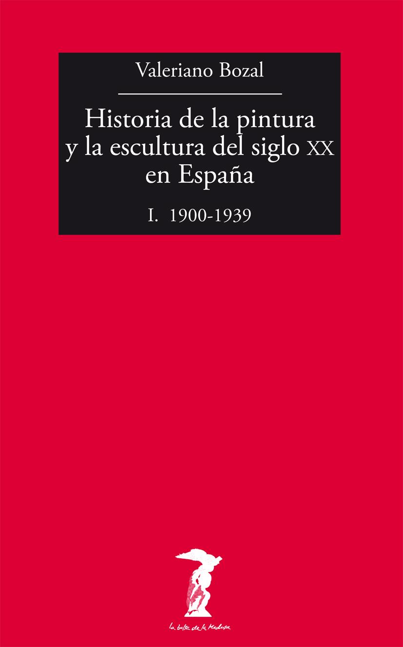 HISTORIA DE LA PINTURA Y LA ESCULTURA DEL SIGLO XX EN ESPAÑA | 9788477749479 | BOZAL, VALERIANO