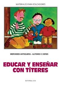 EDUCAR Y ENSEÑAR CON TITERES | 9788470438561 | ANTEQUERA SANCHEZ, MERCEDES ; CACERES OR