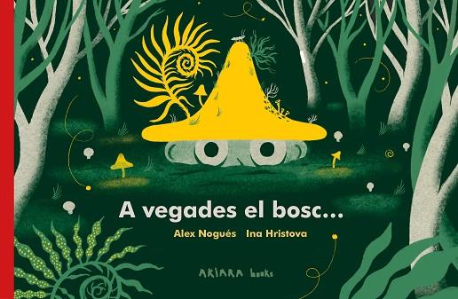 A vegades el bosc… | 9788418972287 | Alex Nogués