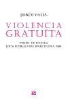 VIOLENCIA GRATUITA | 9788429759587 | VALLS, JORDI