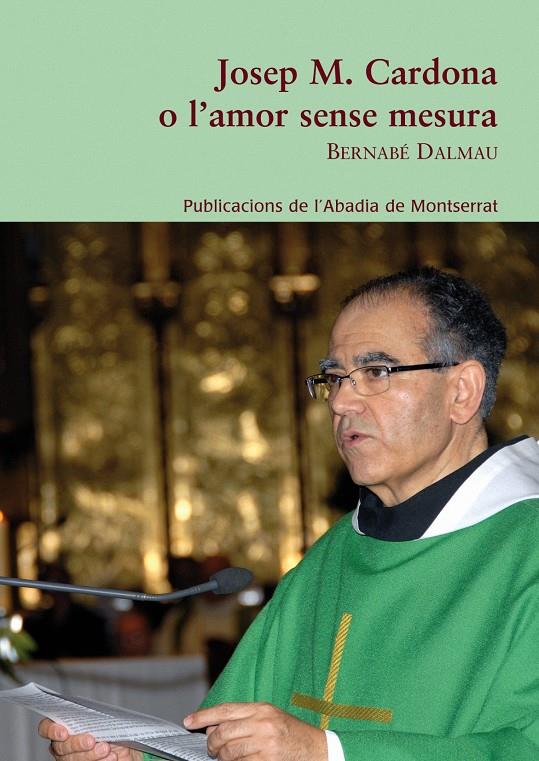 JOSEP M. CARDONA O L'AMOR SENSE MESURA | 9788498834109 | DALMAU I RIBALTA, BERNABE