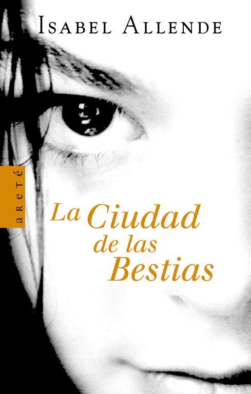 LA CIUDAD DE LAS BESTIAS (MEMORIAS DEL ÁGUILA Y DEL JAGUAR 1) | 9788401341663 | ISABEL ALLENDE