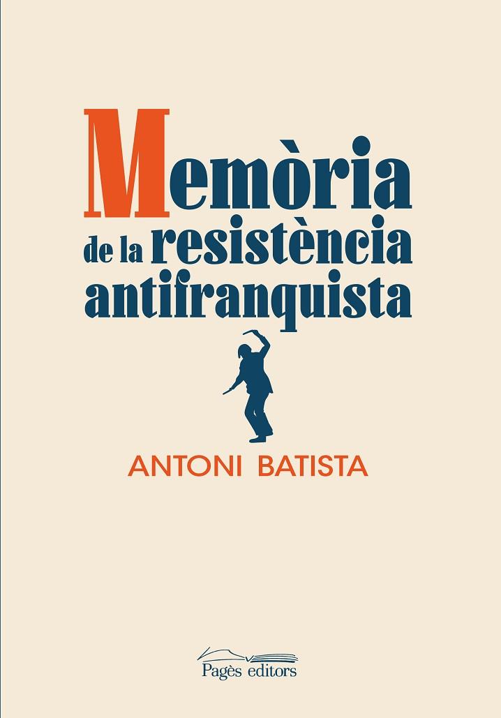 MEMÒRIA DE LA RESISTÈNCIA ANTIFRANQUISTA | 9788413032832 | ANTONI BATISTA VILADRICH