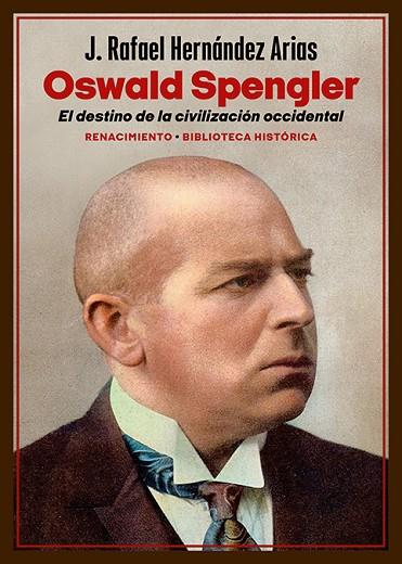 Oswald Spengler El destino de la civilización occidental | 9788419791368 | J. RAFAEL HERNANDEZ ARIAS