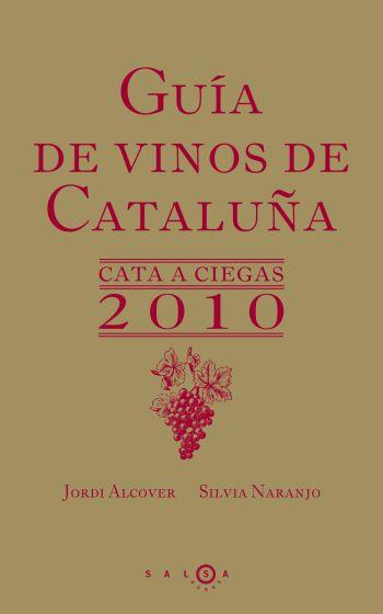 GUIA DE VINOS DE CATALUÑA. CATA A CIEGAS 2010 | 9788496599529 | JORDI ALCOVER & SILVIA NARANJO