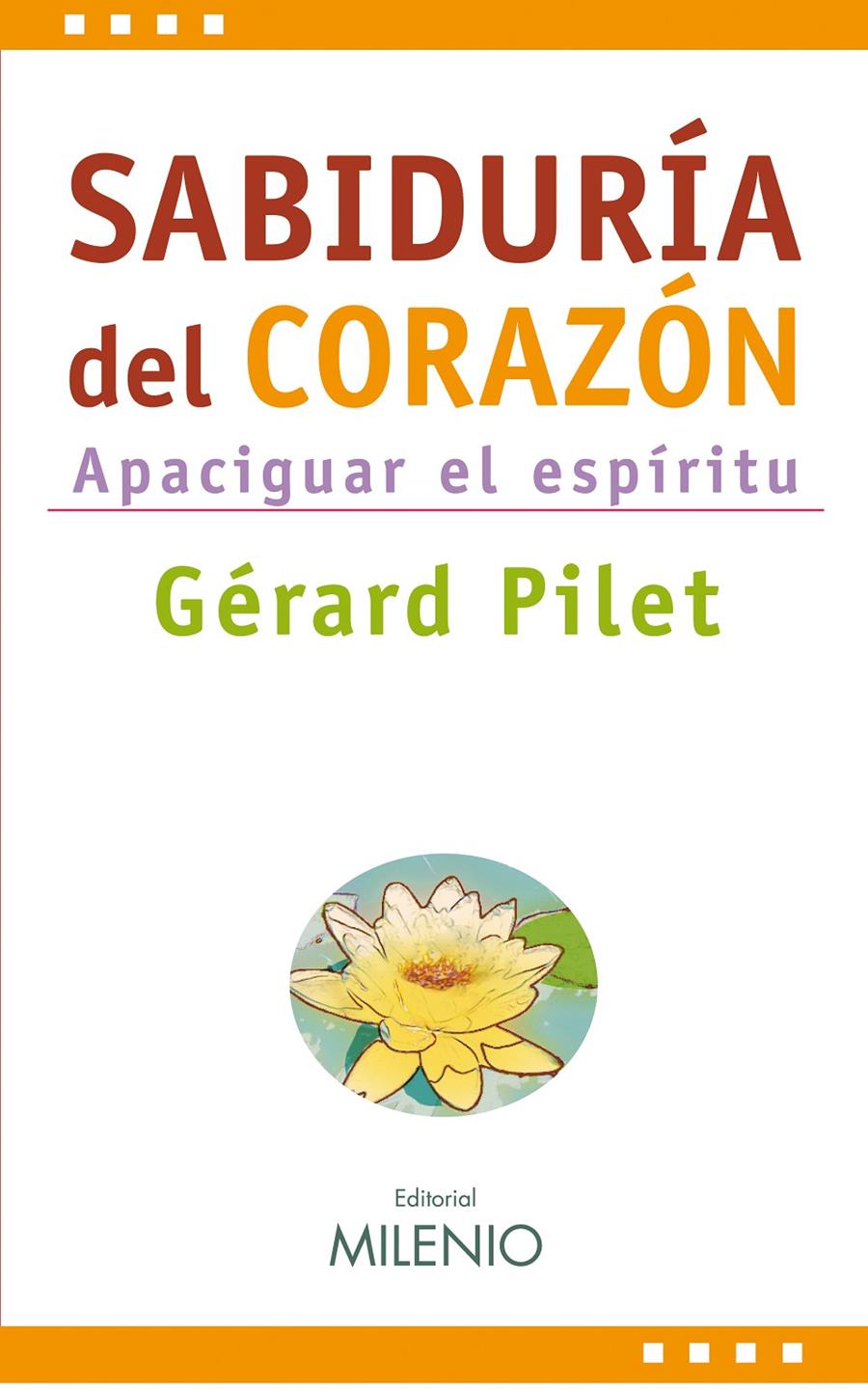 SABIDURIA DEL CORAZON. APACIGUAR EL ESPIRITU | 9788497432962 | PILET, GERARD