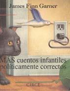 MAS CUENTOS INFANTILES POLITICAMENTE CORRECTOS | 9788477651284 | GARNER, JAMES FINN