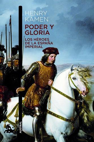 PODER Y GLORIA LOS HEROES DE LA ESPAÑA IMPERIAL | 9788467008555 | KAMEN, HENRY