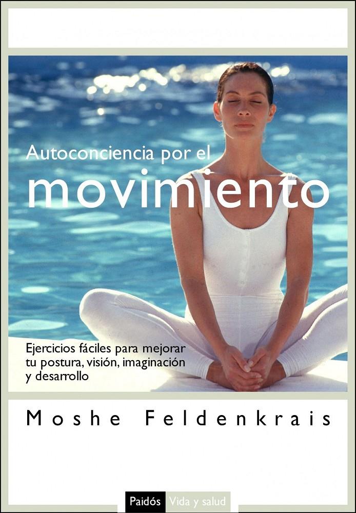 AUTOCONCIENCIA POR EL MOVIMIENTO | 9788449321979 | MOSHE FELDENKRAIS