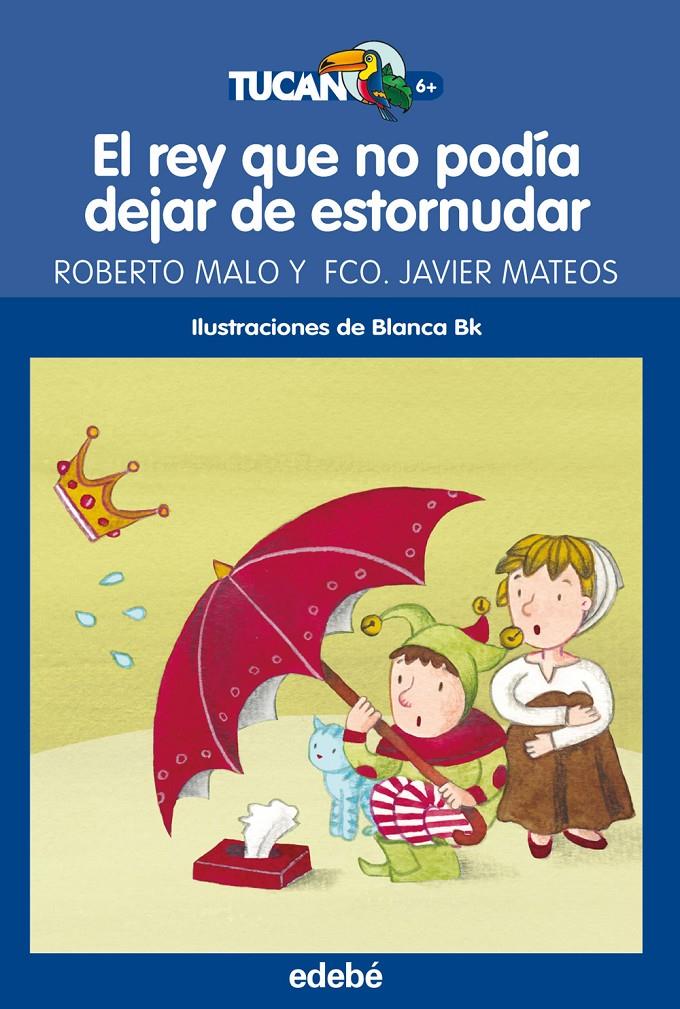 EL REY QUE NO PODIA DEJAR DE ESTORNUDAR | 9788468312804 | ROBERTO MALO & FRANCISCO JAVIER MATEOS