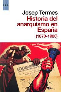 HITORIA DEL ANARQUISMO EN ESPAÑA (1870-1980) | 9788490060179 | TERMES, JOSEP
