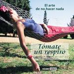 TOMATE UN RESPIRO. EL ARTE DE NO HACER NADA | 9788475560588 | AA.VV