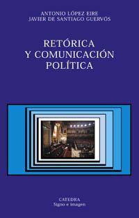 RETORICA Y COMUNICACION POLITICA | 9788437617879 | LOPEZ EIRE, ANTONIO