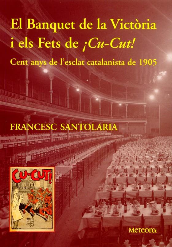 BANQUET DE LA VICTORIA I ELS FETS DE ¡CU- CUT! | 9788495623386 | SANTAOLARIA, FRANCESC