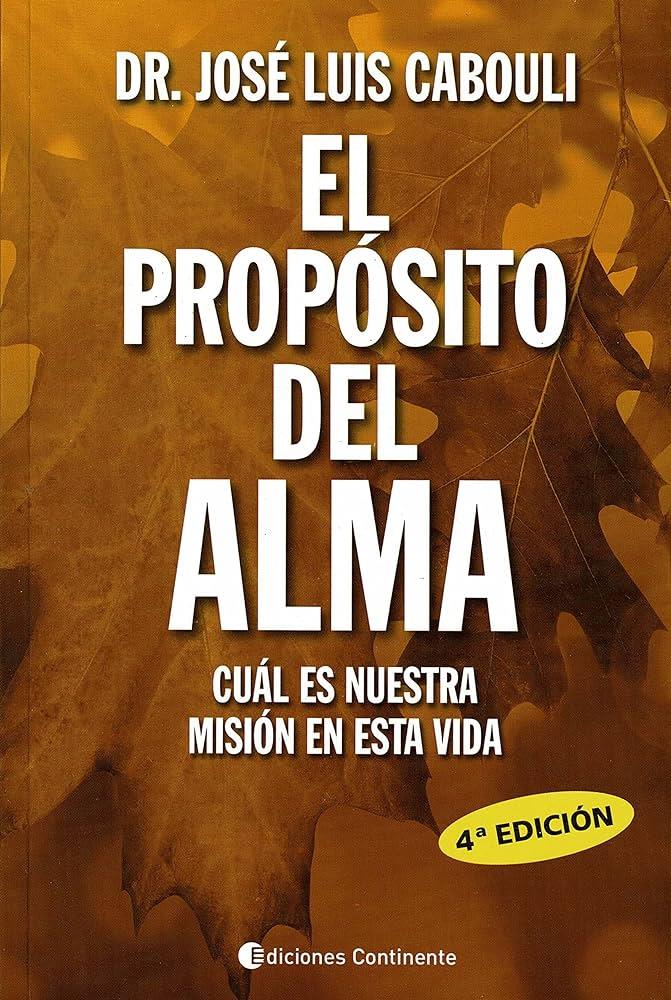 EL PROPOSITO DEL ALMA | 9789507543531 | DR. JOSE LUIS CABOULI
