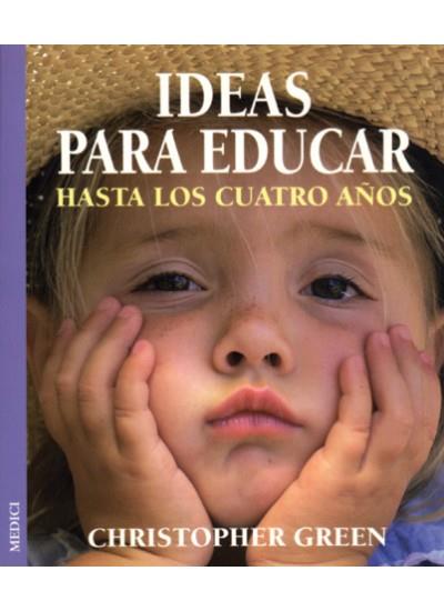 IDEAS PARA EDUCAR HASTA LOS TRES AÑOS | 9788489778887 | GREEN, CHRISTOPHER