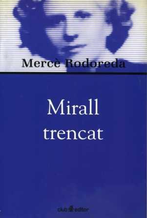 MIRALL TRENCAT -BIBL. MERCE RODOREDA- | 9788473291002 | MERCE RODOREDA