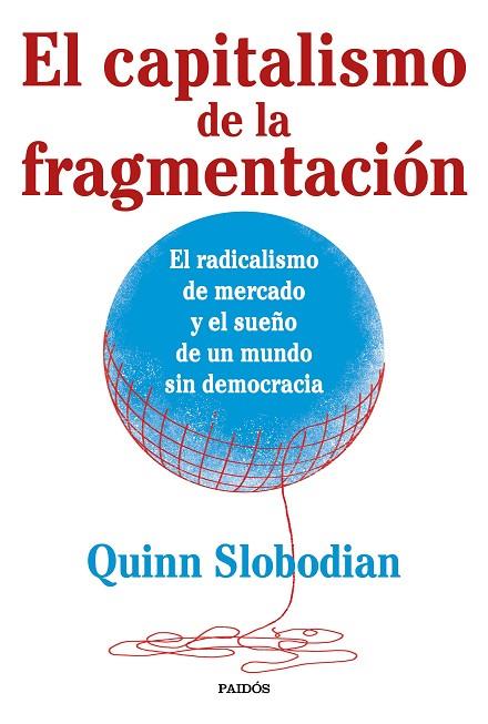 El capitalismo de la fragmentación | 9788449341328 | Quinn Slobodian