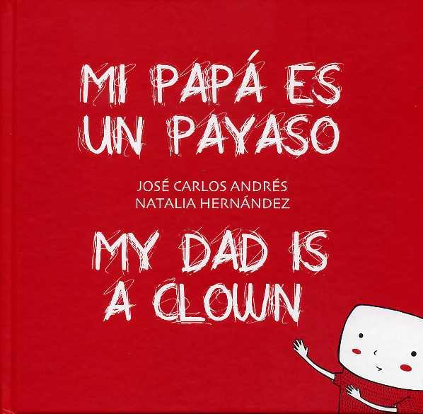 MI PAPÁ ES UN PAYASO / MY DAD IS A CLOWN | 9788415899068 | JOSÉ CARLOS ANDRÉS & NATALIA HERNÁNDEZ