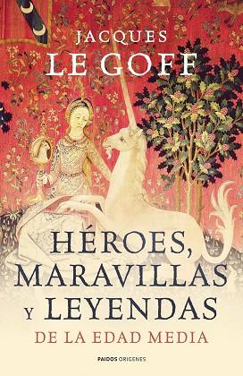 HEROES, MARAVILLAS Y LEYENDAS DE LA EDAD MEDIA | 9788449323966 | LE GOFF, JACQUES