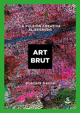 ART BRUT | 9788494839641 | GRACIELA GARCÍA