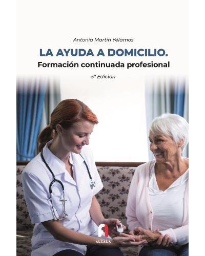 LA AYUDA A DOMICILIO FORMACIÓN CONTINUADA PROFESIONAL | 9788418418983 | MARTIN YELAMOS,ANTONIA