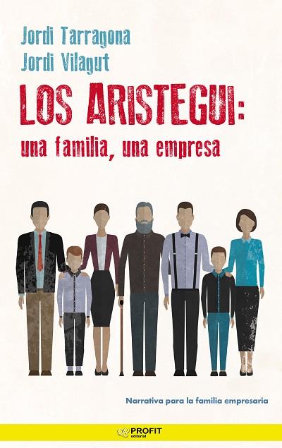 LOS ARISTEGUI UNA FAMILIA UNA EMPRESA | 9788418464218 | JORDI TARRAGONA COROMINA & JORDI VILAGUT I MUNT