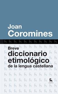 BREVE DICCIONARIO ETIMOLOGICO DE LA LENGUA CASTELLANA | 9788424920401 | COROMINES, JOAN
