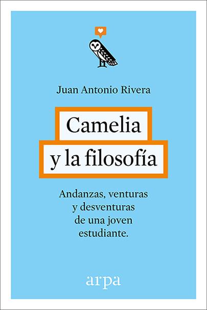 CAMELIA Y LA FILOSOFIA | 9788416601240 | JUAN ANTONIO RIVERA
