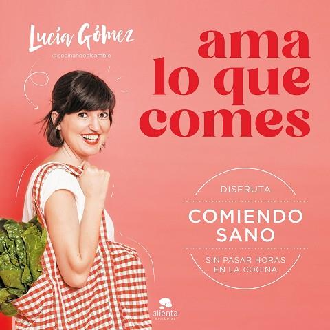 Ama lo que comes | 9788413442730 | Lucía Gómez