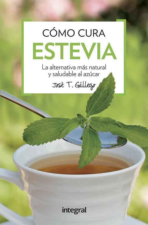 COMO CURA LA ESTEVIA | 9788491180739 | JOSE T. GALLEGO