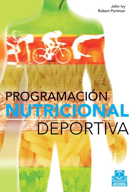 PROGRAMACION NUTRICIONAL DEPORTIVA | 9788499100258 | IVY, JOHN & PORTMAN, ROBERT