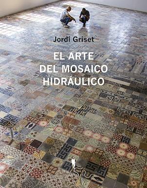 EL ARTE DEL MOSAICO HIDRÁULICO | 9788412227963 | JORDI GRISET