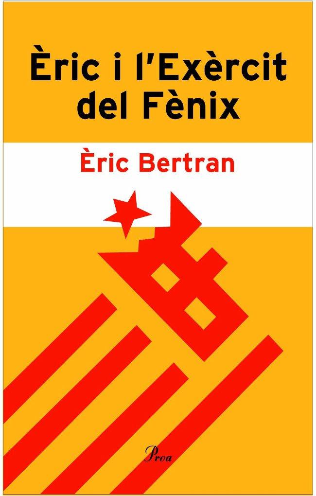 ERIC I L'EXERCIT DEL FENIX ACUSAT DE VOLER VIURE EN CATALA | 9788484378532 | BERTRAN, ERIC
