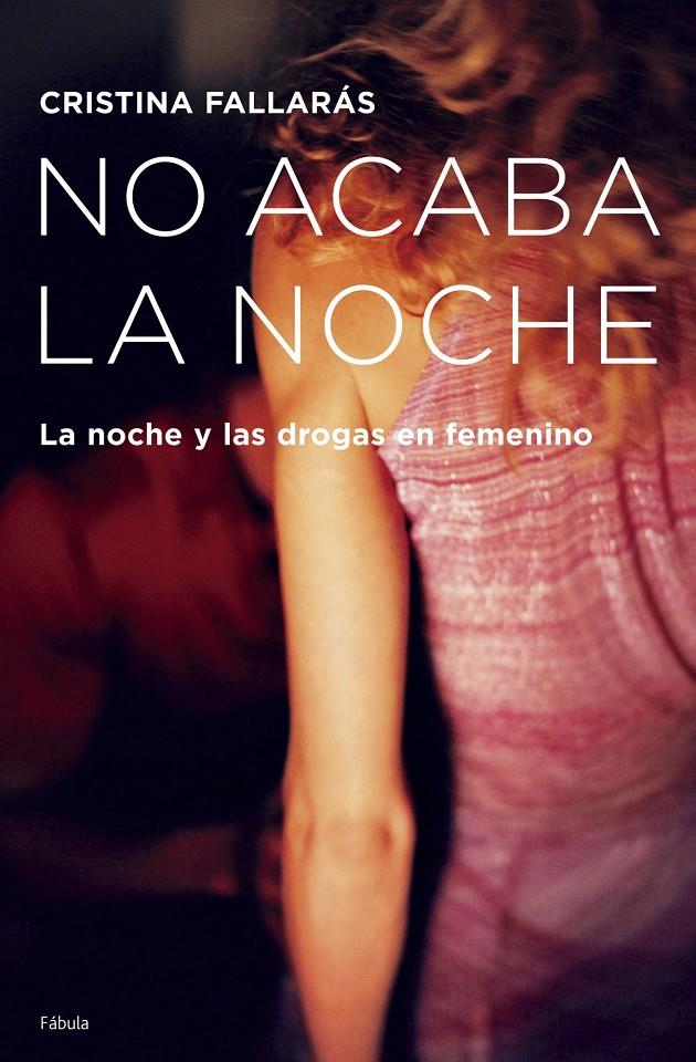NO ACABA LA NOCHE LA NOCHE Y LAS DROGAS EN FEMENINO | 9788408065647 | FALLARAS, CRISTINA