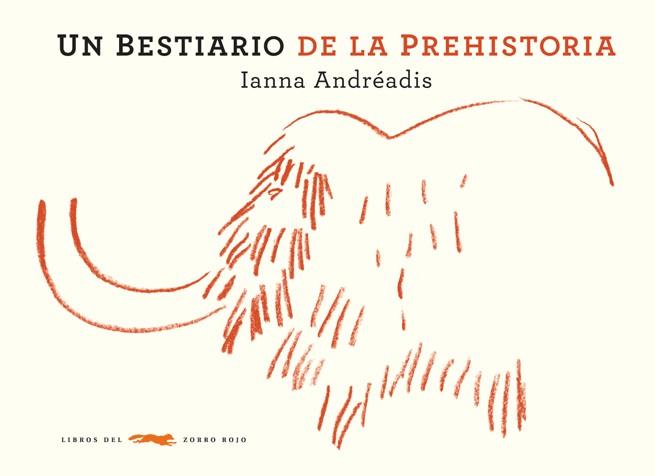BESTIARIO DE LA PREHISTORIA, UN | 9788492412952 | ANDREADIS, IANNA