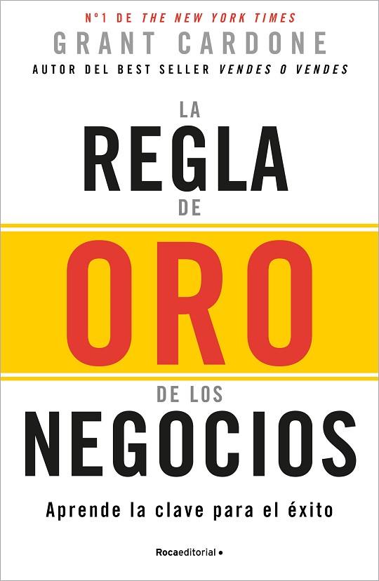 LA REGLA DE ORO DE LOS NEGOCIOS | 9788410096165 | GRANT CARDONE