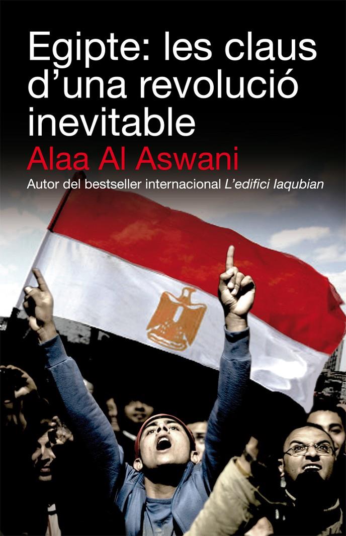 EGIPTE LES CLAUS D´UNA REVOLUCIO INEVITABLE | 9788492440658 | AL ASWANI, ALAA