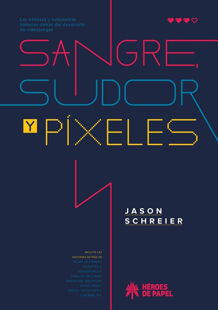 SANGRE, SUDOR Y PIXELES | 9788417649371 | JASON SCHREIER