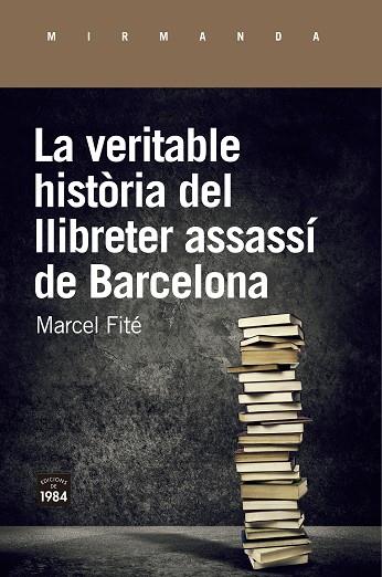 LA VERITABLE HISTORIA DEL LLIBRETER ASSASSI DE BARCELONA | 9788416987658 | Marcel Fité