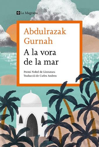 A LA VORA DE LA MAR | 9788419013033 | ABDULRAZAK GURNAH