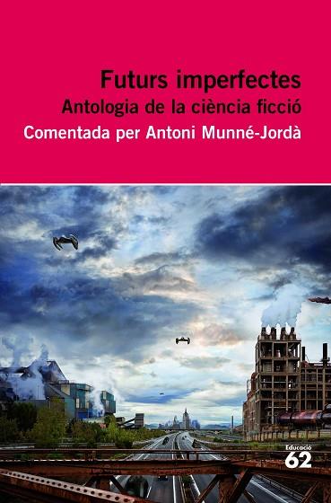 FUTURS IMPERFECTES. ANTOLOGIA DE CIENCIA FICCIO | 9788415192695 | MUNNE-JORDA, ANTONI (COMENTADA PER)
