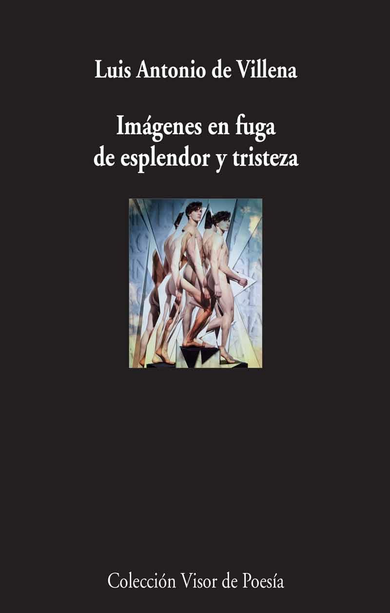 IMAGENES EN FUGA DE ESPLENDOR Y TRISTEZA | 9788498959451 | LUIS ANTONIO DE VILLENA