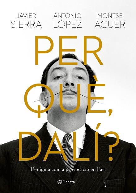 Per què Dalí? | 9788429781564 | Javier Sierra & Antonio Lopez & Montse Aguer
