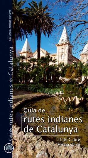 GUIA DE RUTES INDIANES DE CATALUNYA | 9788497918732 | CABRE, TATE & OLIVE, MIREIA