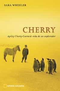 CHERRY (APSLEY CHERRY-GARRARD:VIDA DE UN EXPLORADOR) | 9788478710959 | WHEELER, SARA