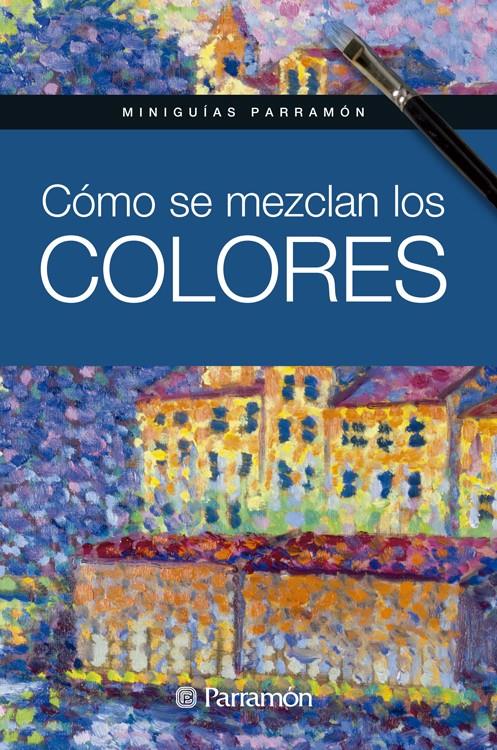 COMO SE MEZCLAN LOS COLORES | 9788434240865 | MARTIN ROIG, GABRIEL