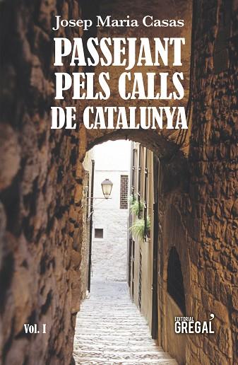 PASSEJANT PELS CALLS DE CATALUNYA | 9788417082789 | JOSEP MARIA CASAS MORENO