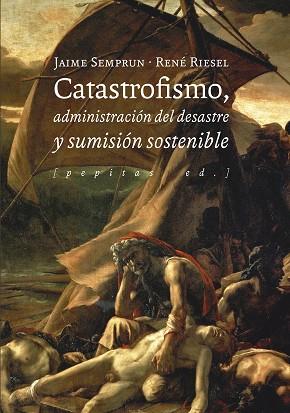 Catastrofismo administración del desastre y sumisión sostenible | 9788417386580 | vvaa