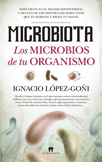 MICROBIOTA LOS MICROBIOS DE TU ORGANISMO | 9788494778650 | IGNACIO LOPEZ-GOÑI